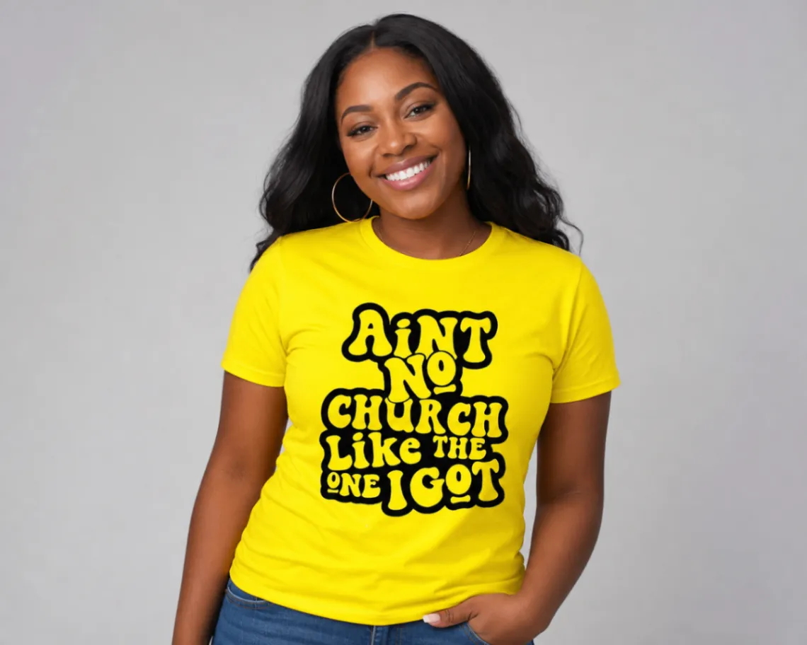 Ain’t No Church Like The One I Got